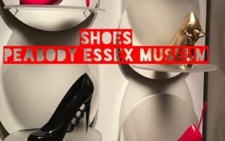 "shoes" exhibit, Peabody Essex Museum