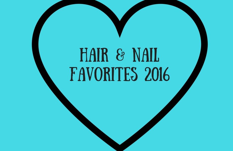 Hair & Nail Favorites 2016, neversaydiebeauty.com