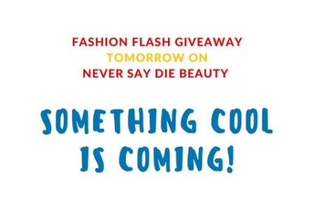 Announcement of Fashion Flash giveaway on Never Say Die Beauty