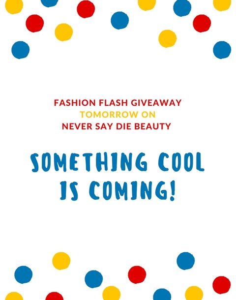 Announcement of Fashion Flash giveaway on Never Say Die Beauty