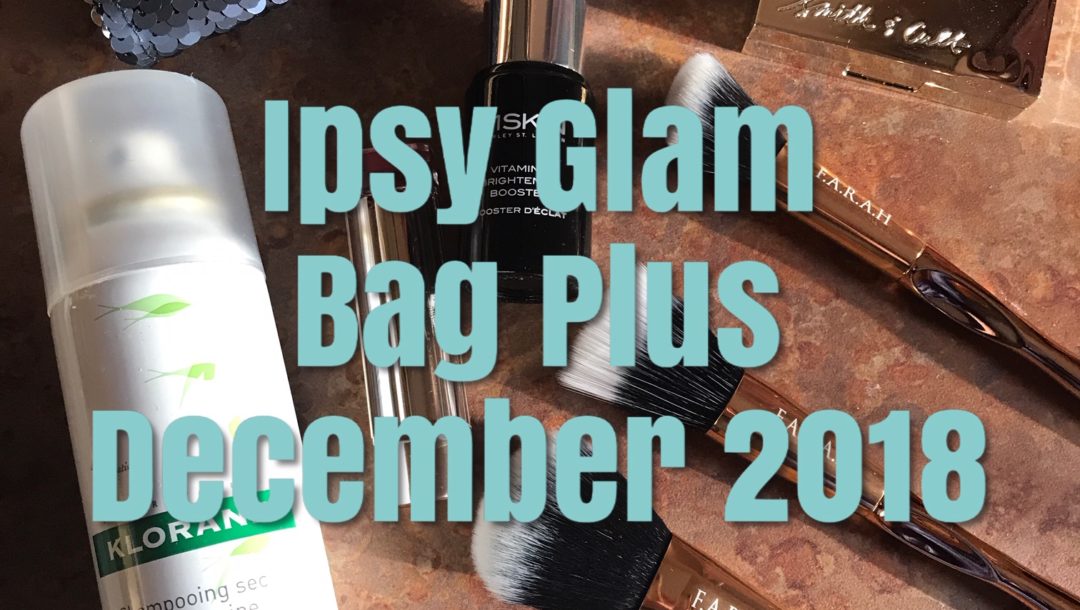 Ipsy Glam Bag Plus cosmetics for December 2018 with title on front, neversaydiebeauty.com