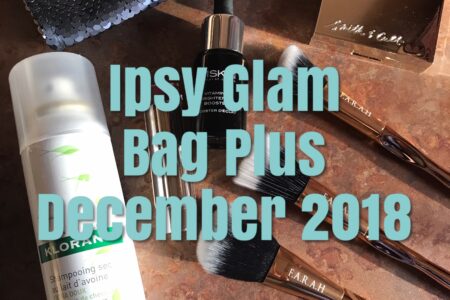 Ipsy Glam Bag Plus cosmetics for December 2018 with title on front, neversaydiebeauty.com