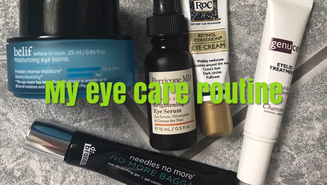 my current eye skincare products, neversaydiebeauty.com
