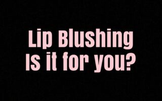 pale pink words on black background: Lip Blushing: Is it for you?