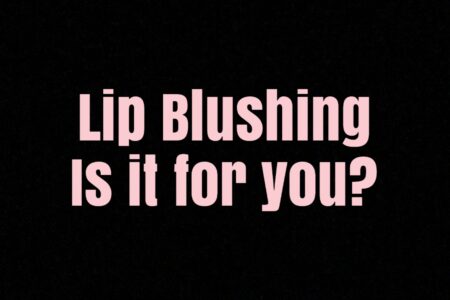 pale pink words on black background: Lip Blushing: Is it for you?